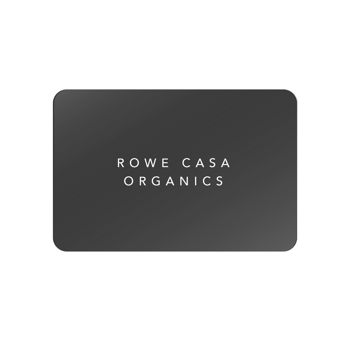 Rowe Casa Organics Gift Card